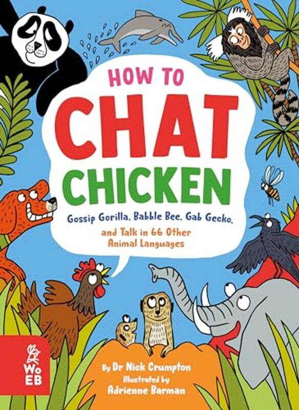 

How to Chat Chicken Gossip Gorilla Babble Bee Gab Gecko and Talk in 66 Other Animal Languages by Kate DePalmaSophie Fatus-Hardcover