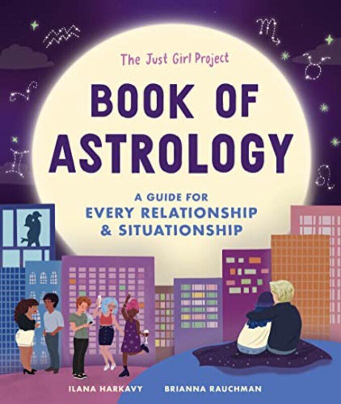 

The Just Girl Project Book of Astrology: A Guide for Every Relationship and Situationship , Hardcover by Harkavy, Ilana - Rauchman, Brianna