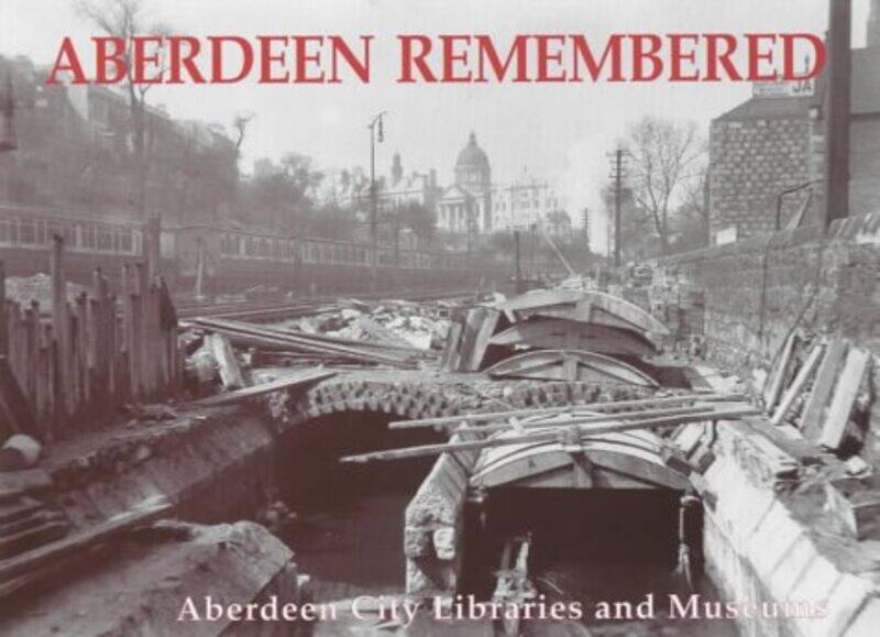

Aberdeen Remembered by Aberdeen City Libraries and Museums-Paperback