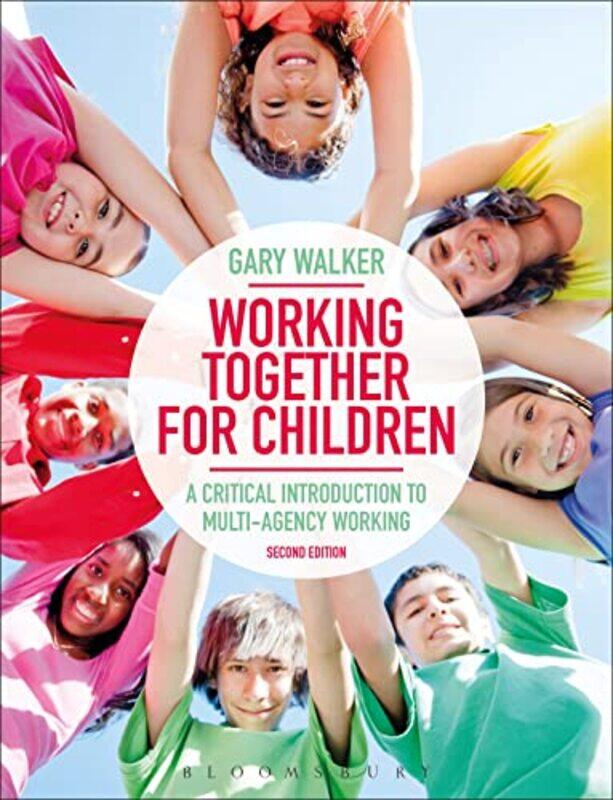 

Working Together for Children by Dr Gary Leeds Beckett University, UK Walker-Paperback