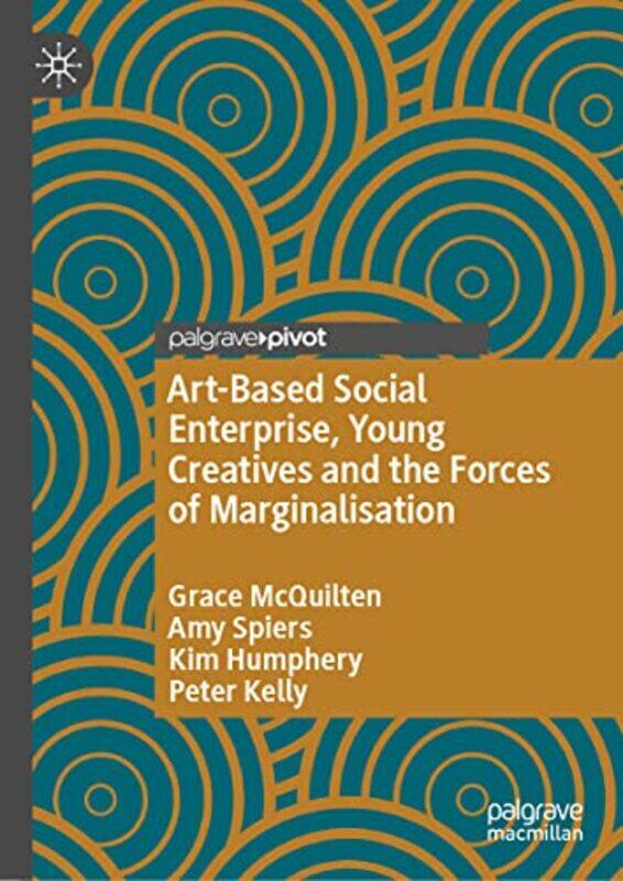 

ArtBased Social Enterprise Young Creatives and the Forces of Marginalisation by David R Distinguished University Professor University of Alberta Edmon