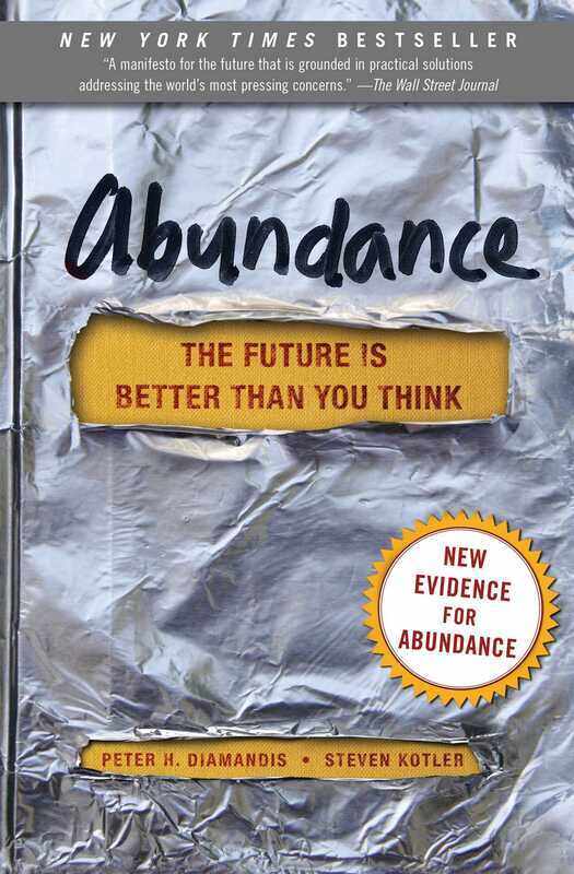 Abundance: The Future Is Better Than You Think, Paperback Book, By: Peter H. Diamandis - Steven Kotler