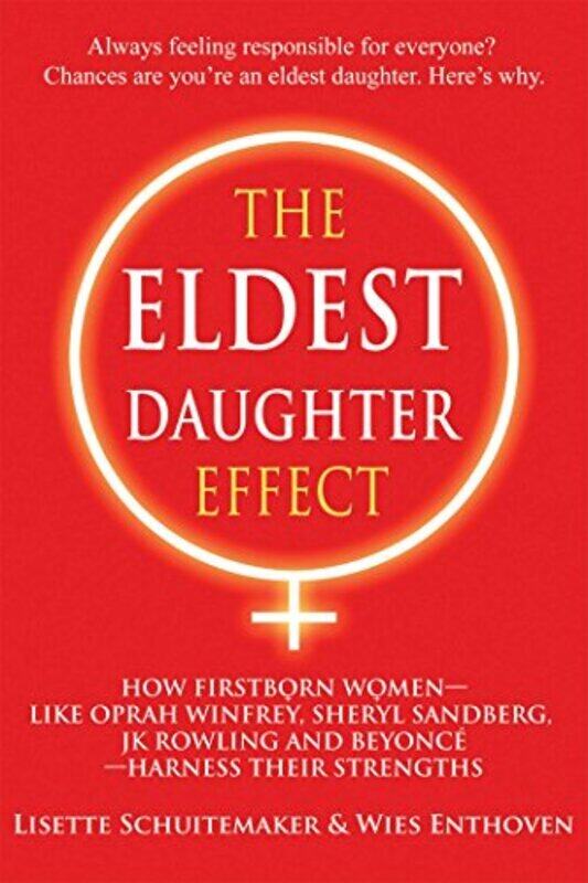 

The Eldest Daughter Effect: How First Born Women - Like Oprah Winfrey, Sheryl Sandberg, Jk Rowling a , Paperback by Schuitemaker, Lisette (Lisette Sch