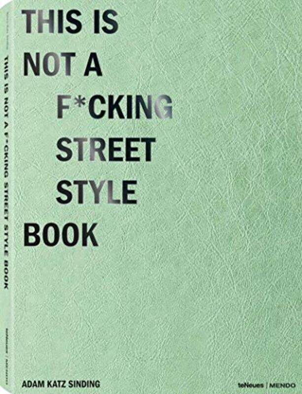 

This is not a f*cking street style book, Hardcover Book, By: Adam Katz Sinding