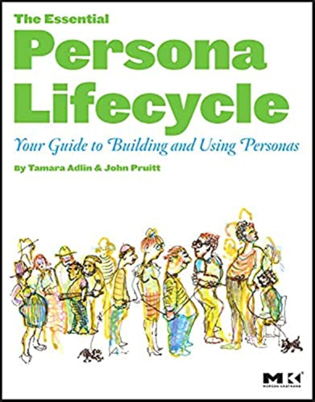 Essential Persona Lifecycle: Your Guide to Building and Using Personas,Paperback,By:Tamara Adlin (Experience Strategist, adlin, inc.)