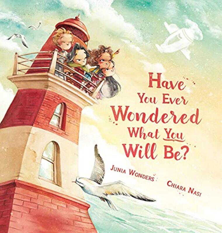 

Have You Ever Wondered What You Will Be by Junia WondersChiara Nasi-Hardcover