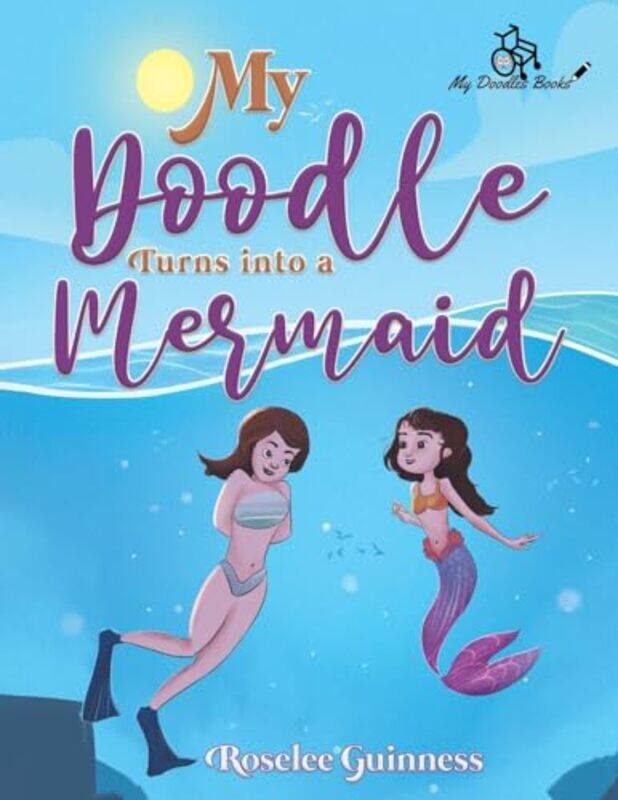 

My Doodle Turns into a Mermaid by Roselee Guinness-Paperback