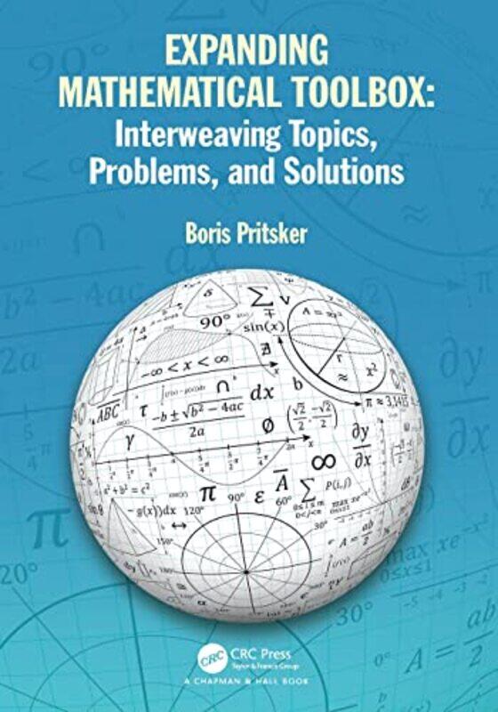 

Expanding Mathematical Toolbox Interweaving Topics Problems and Solutions by Boris Pritsker-Paperback