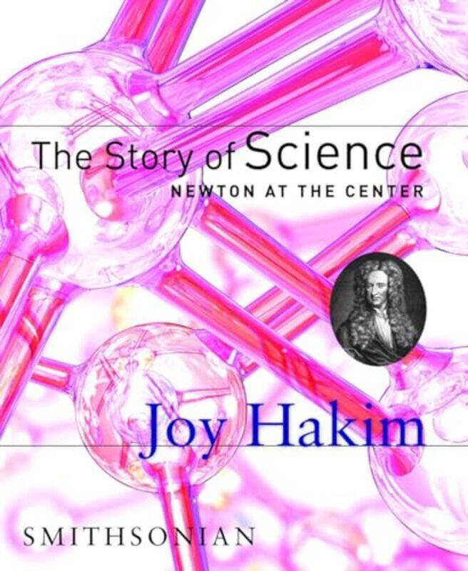 

The Story of Science Newton at the Center by Joy Hakim-Hardcover