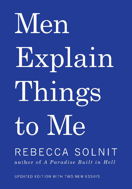 

Men Explain Things to Me, Paperback Book, By: Rebecca Solnit