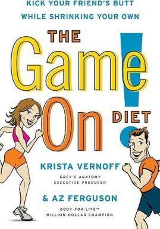 

The Game On! Diet: Kick Your Friend's Butt While Shrinking Your Own.paperback,By :Krista Vernoff