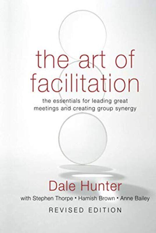 

The Art of Facilitation by Dale Hunter-Hardcover