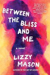 Between The Bliss And Me by Lizzy Mason-Hardcover