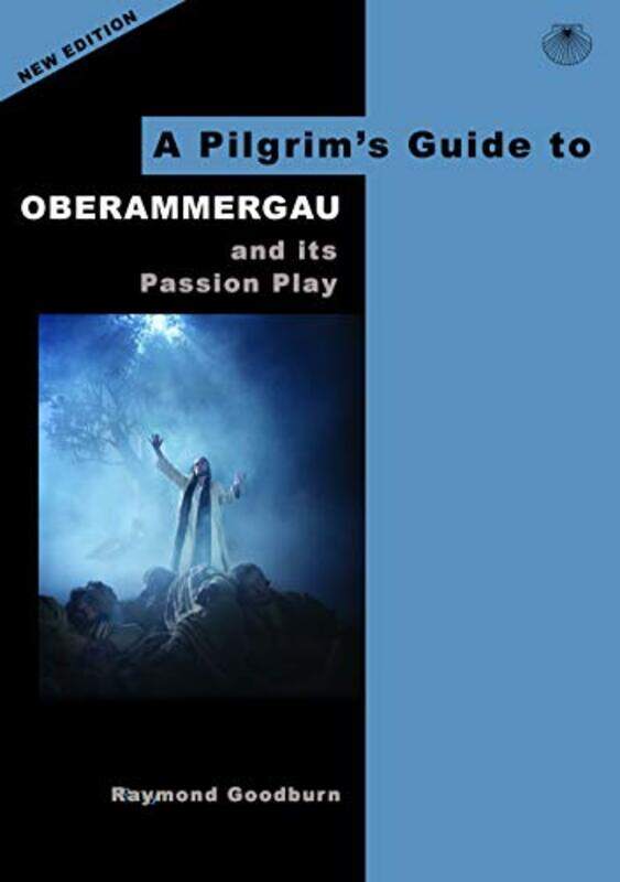 

A Pilgrims Guide to Oberammergau and its Passion Play by Raymond GoodburnAndrew Houseley-Paperback