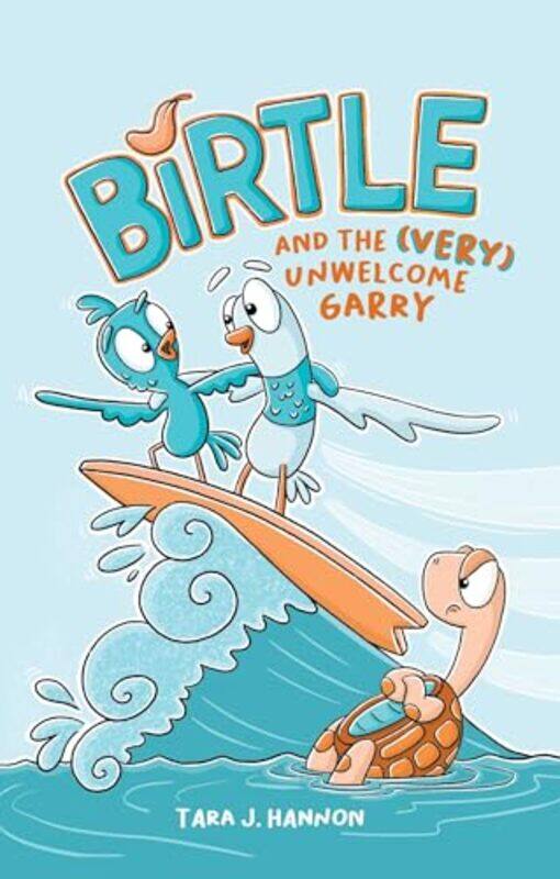 

Birtle and the Very Unwelcome Garry by Tara J Hannon-Hardcover