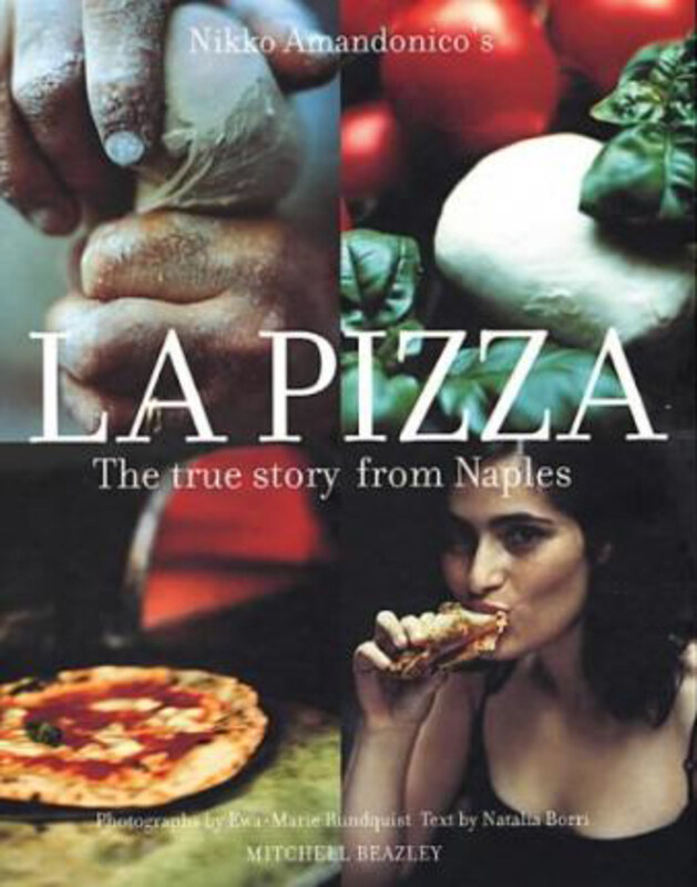 

La Pizza: The True Story from Naples, Paperback Book, By: Nikko Amandonico