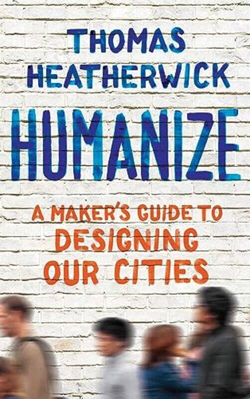 

Humanize By Heatherwick Thomas - Hardcover