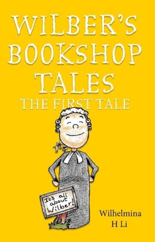 

Wilbers Bookshop Tales The First Tale by Wilhelmina H Li-Paperback