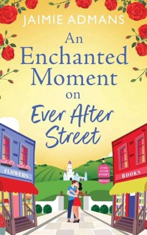 

An Enchanted Moment on Ever After Street by Jaimie Admans-Hardcover