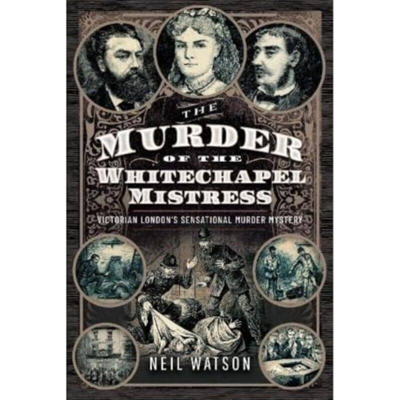 

The Murder Of The Whitechapel Mistress by Neil Watson-Hardcover