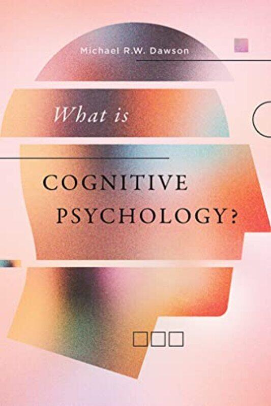 

What is Cognitive Psychology by Michael RW Dawson-Paperback