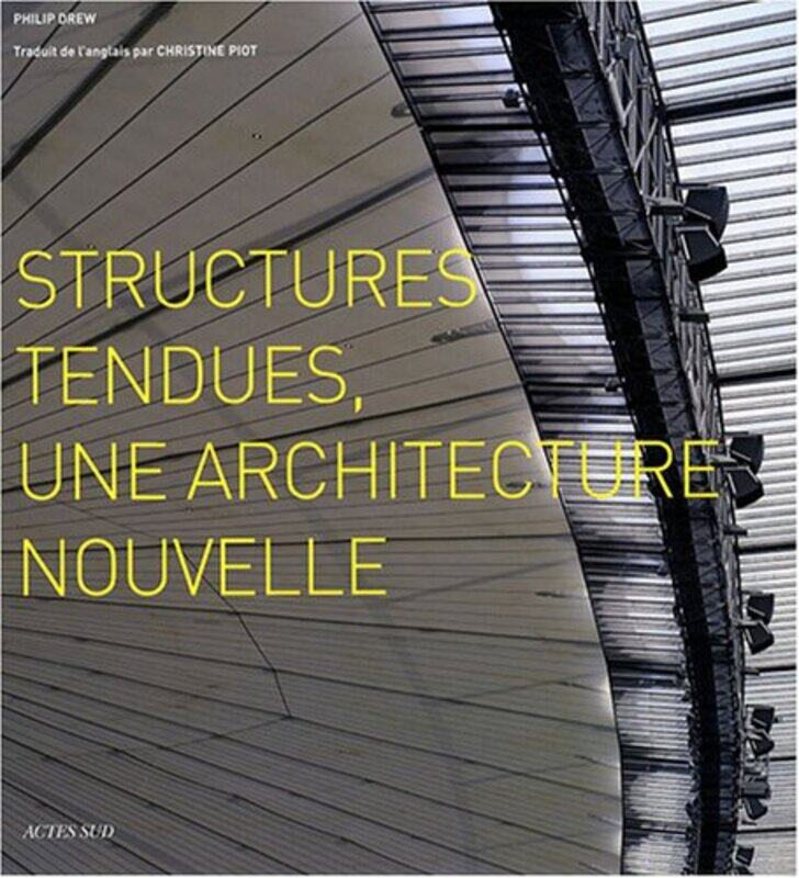 

Structures tendues : Une architecture nouvelle,Paperback,By:Philip Drew