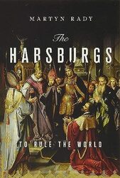 The Habsburgs To Rule The World By Rady, Martyn - Bowie, Simon Hardcover