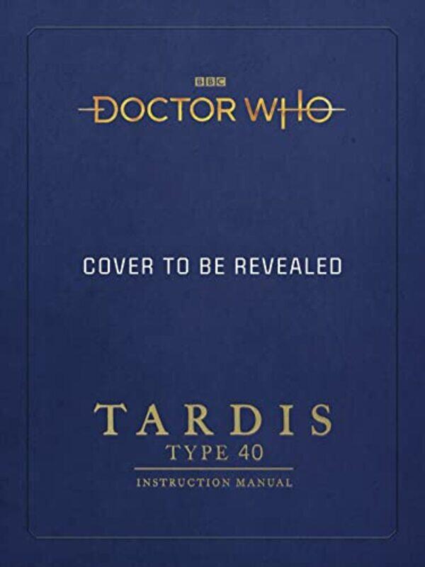 

Doctor Who TARDIS Type 40 Instruction Manual by Richard AtkinsonMike TuckerGavin Rymill-Hardcover