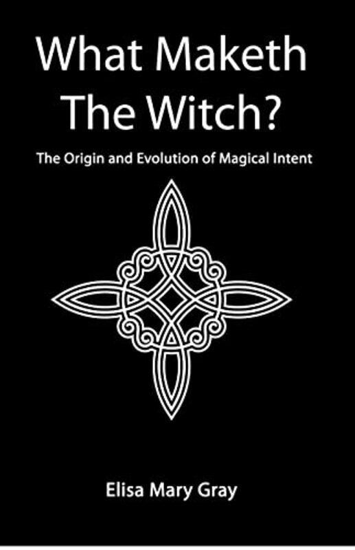

What Maketh The Witch by Elisa Gray-Paperback
