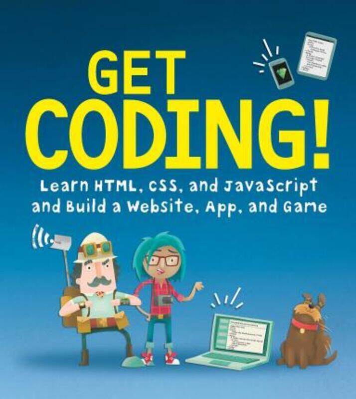 

Get Coding!: Learn HTML, CSS & JavaScript & Build a Website, App & Game.paperback,By :Young Rewired State
