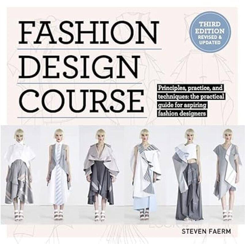 

Fashion Design Course Principles Practice And Techniques The Practical Guide To Aspiring Fashion