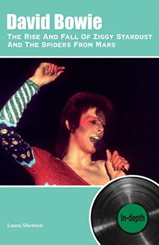 

David Bowie The Rise And Fall Of Ziggy Stardust And The Spiders From Mars Indepth by Laura Shenton-Paperback