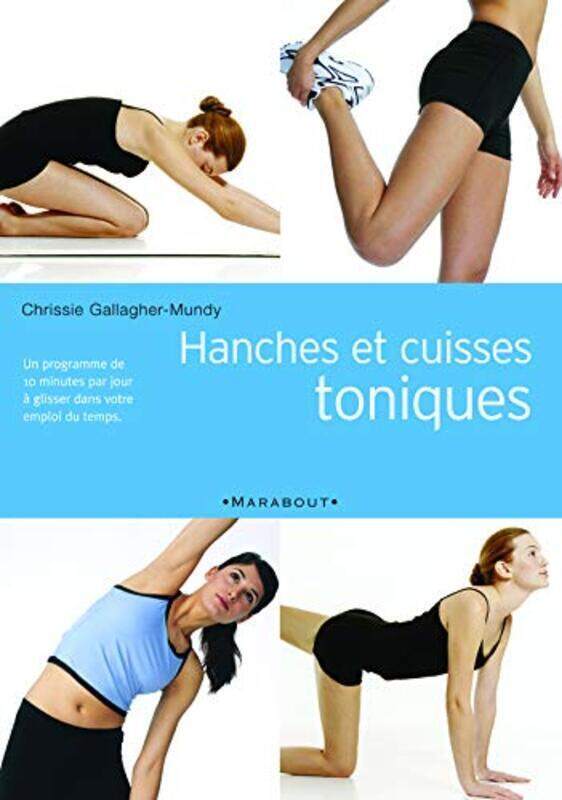 

Hanches et cuisses toniques en 10 minutes par jour,Paperback,By:Chrissie Gallagher-Mundy