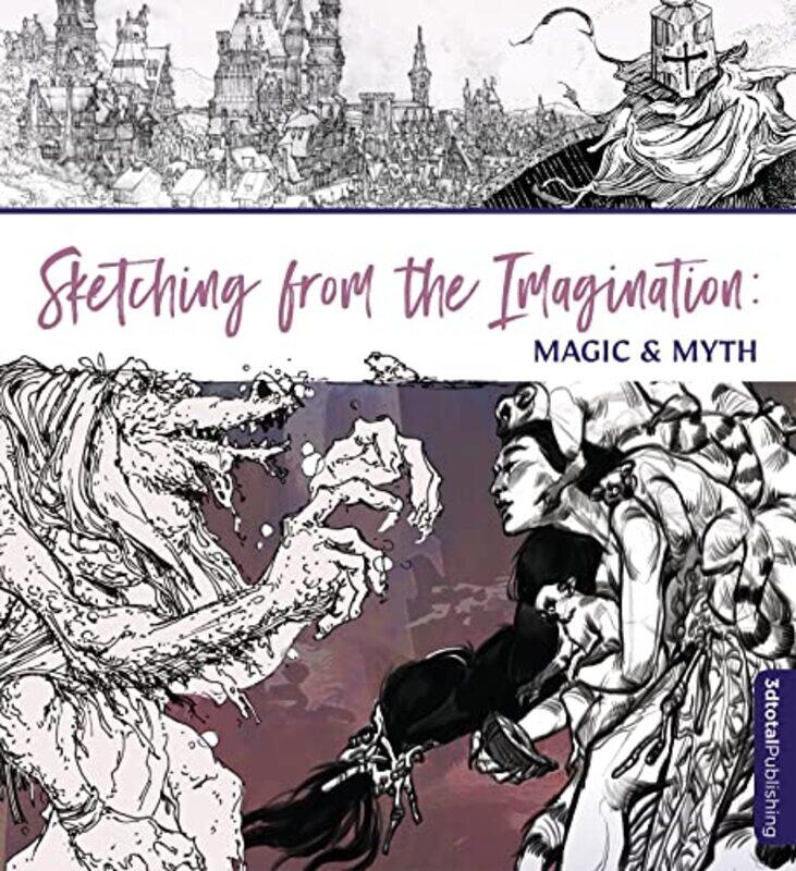 

Sketching From The Imagination Magic & Myth By 3Dtotal Publishing -Paperback