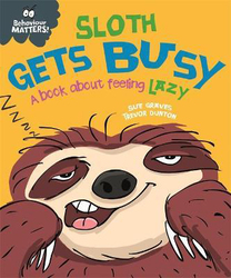 Behaviour Matters: Sloth Gets Busy: A book about feeling lazy, Hardcover Book, By: Sue Graves