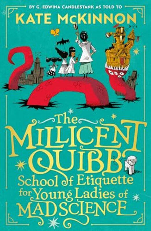 

The Millicent Quibb School Of Etiquette For Young Ladies Of Mad Science by McKinnon, Kate - Ca ceres, Alfredo , Paperback