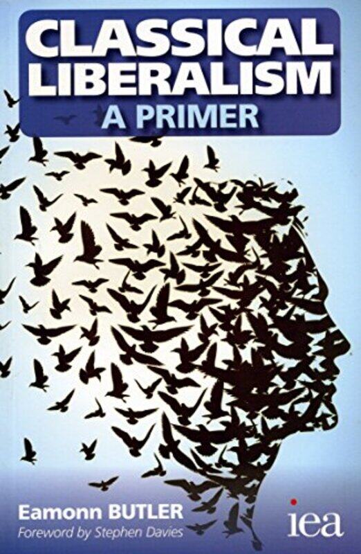 

Classical Liberalism A Primer by Eamonn Butler-Paperback