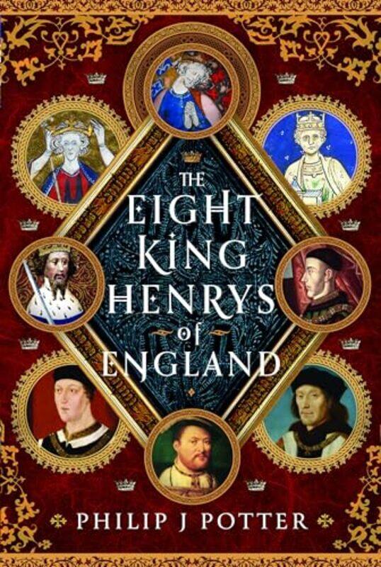 

The Eight King Henrys of England by Philip J Potter-Hardcover