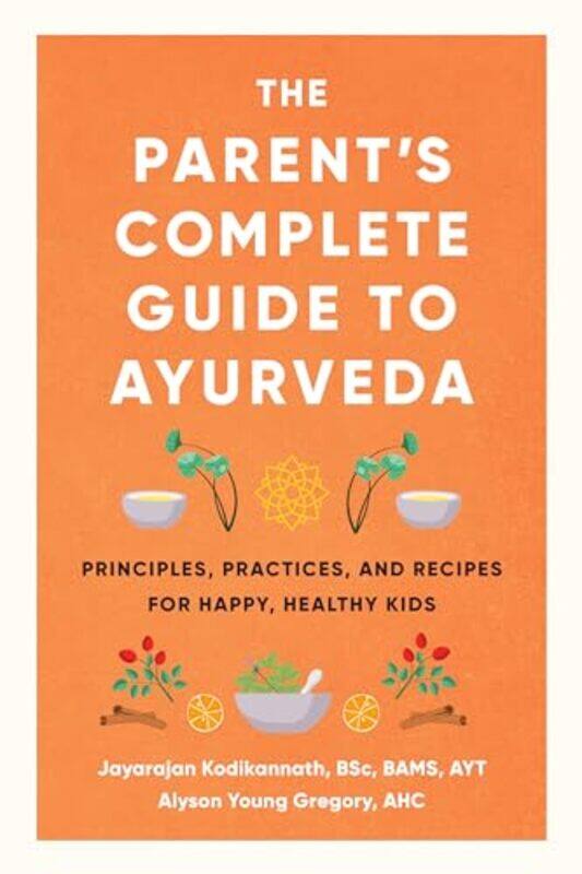 

The Parents Complete Guide to Ayurveda by Jayarajan Kodikannath-Paperback