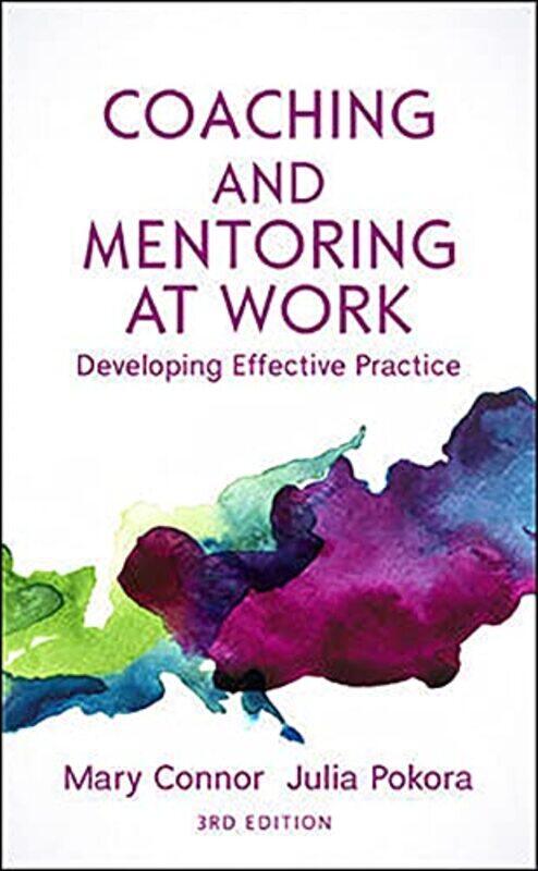 

Coaching and Mentoring at Work Developing Effective Practice by Mary ConnorJulia Pokora-Paperback