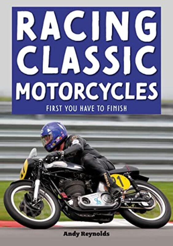 

Racing Classic Motorcycles by Andy Reynolds-Paperback
