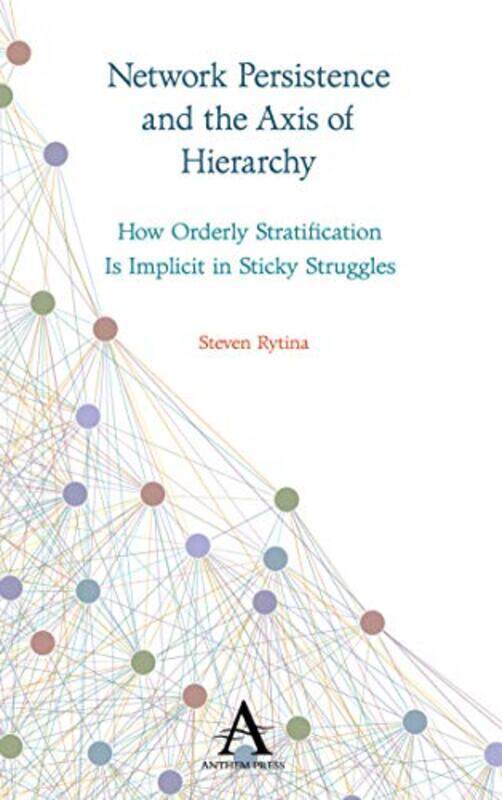 

Network Persistence and the Axis of Hierarchy by Abdel-Bari Atwan-Hardcover