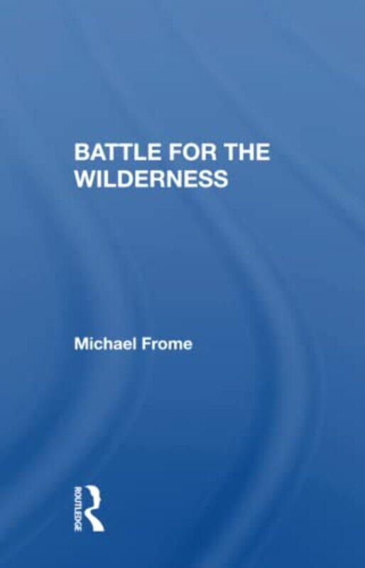 

Battle for the Wilderness by Michael Frome-Paperback