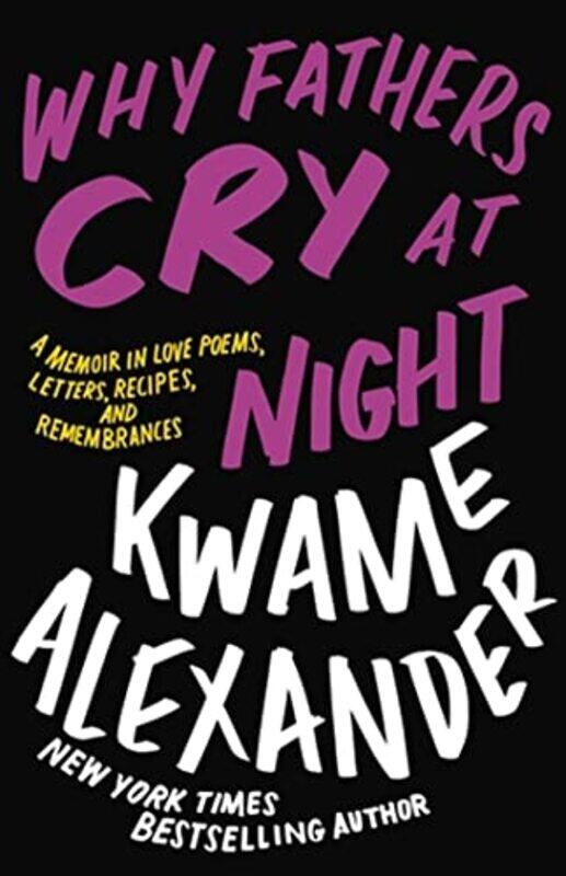 

Why Fathers Cry At Night by Kwame Alexander-Hardcover