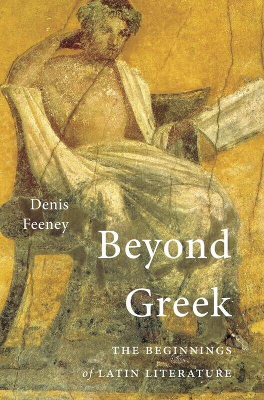 

Beyond Greek by Denis Feeney-Paperback