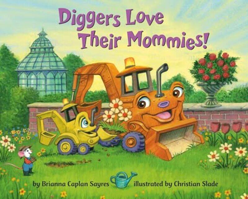 

Diggers Love Their Mommies By Sayres Brianna Caplan - Hardcover