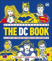 The DC Book: A Vast and Vibrant Multiverse Simply Explained ,Hardcover By Wiacek, Stephen - Morrison, Grant
