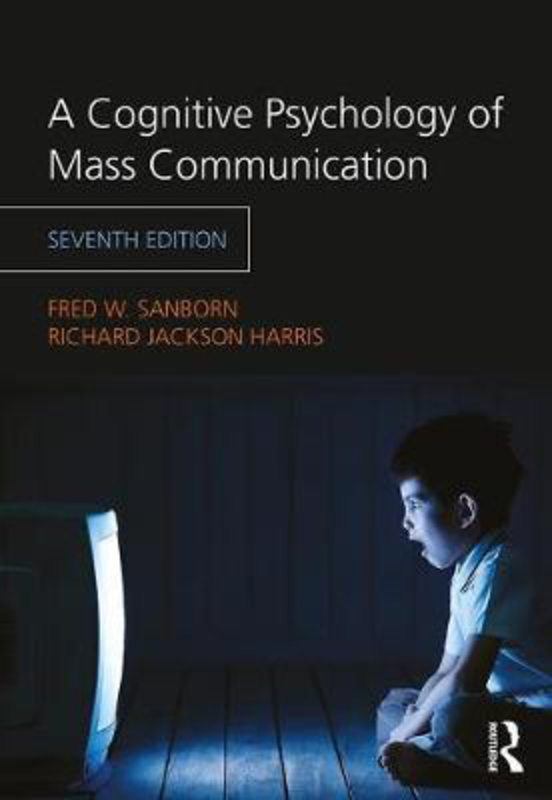 A Cognitive Psychology of Mass Communication, Paperback Book, By: Fred W. Sanborn