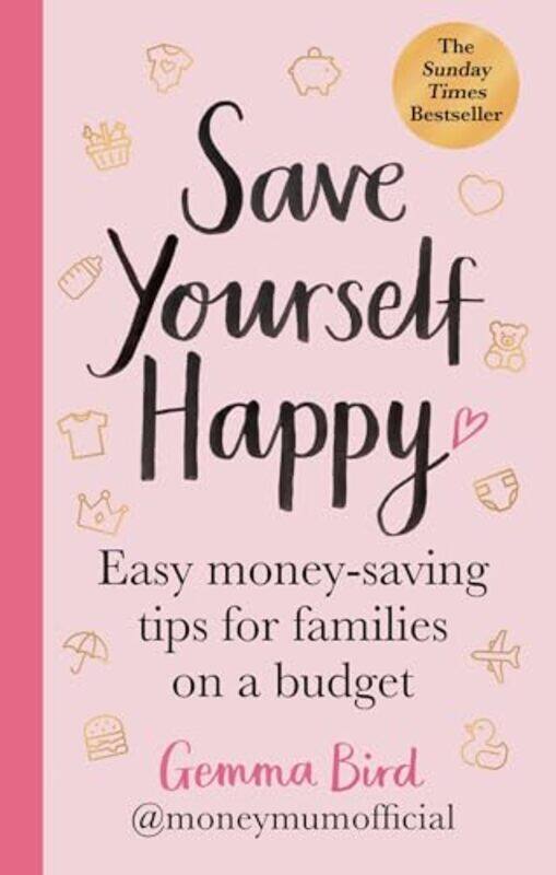 

Save Yourself Happy by Gemma Bird AKA Money Mum Official-Paperback