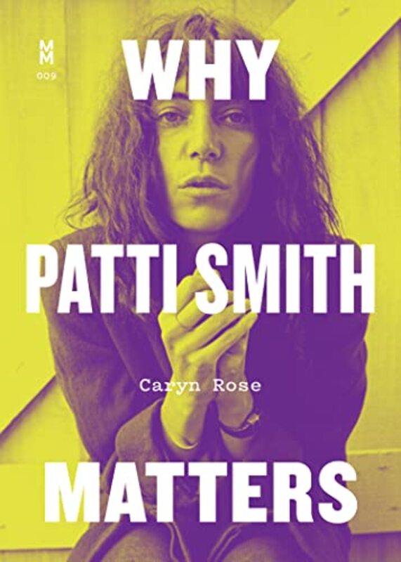 Why Patti Smith Matters Paperback by Rose, Caryn